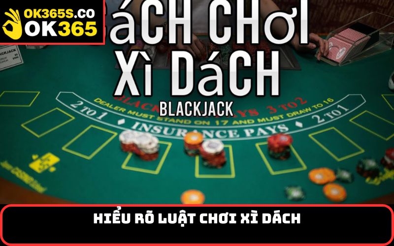 Hiểu Rõ Luật Chơi Xì Dách