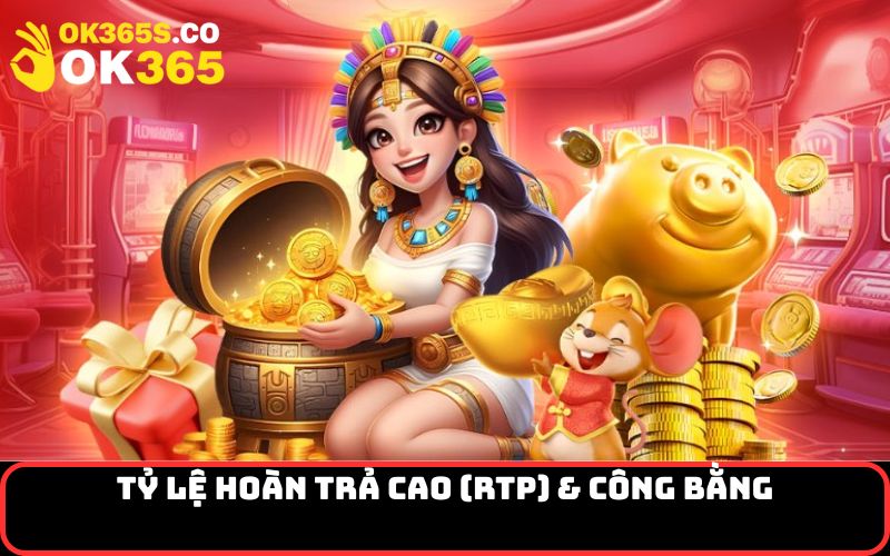 Tỷ lệ hoàn trả cao (RTP) & công bằng