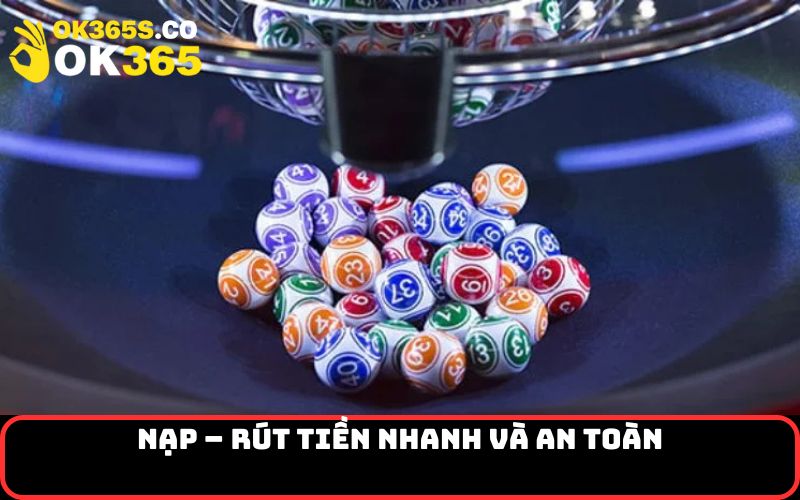 Nạp – rút tiền nhanh và an toàn