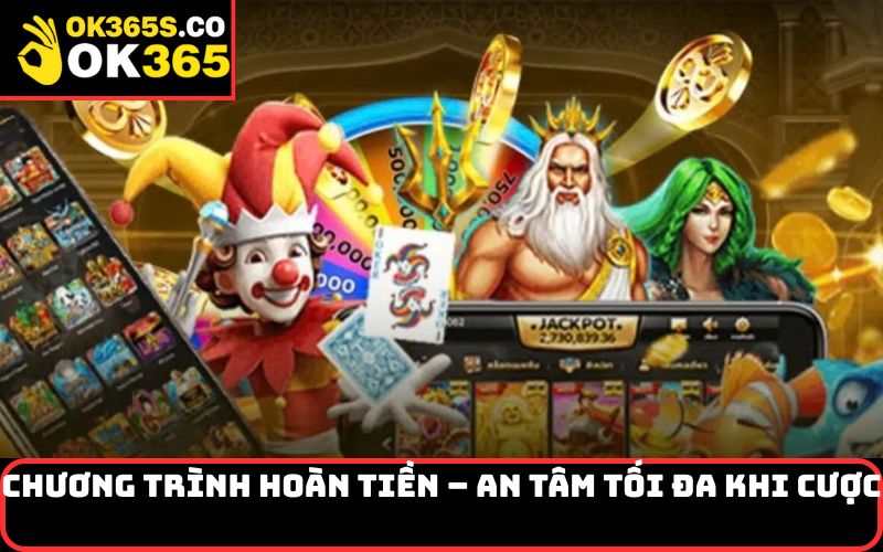 Chương trình hoàn tiền – An tâm tối đa khi cược