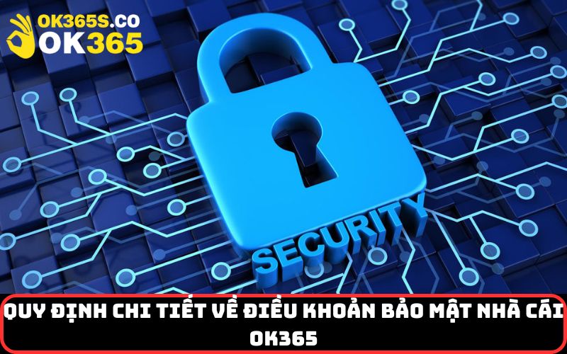 Quy định chi tiết về Điều Khoản Bảo Mật nhà cái Ok365