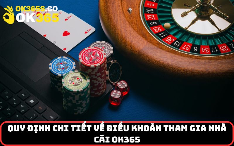Quy Định Chi Tiết về Điều Khoản Tham Gia nhà cái ok365