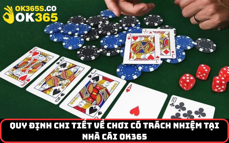 Quy định chi tiết về Chơi Có Trách Nhiệm tại nhà cái ok365