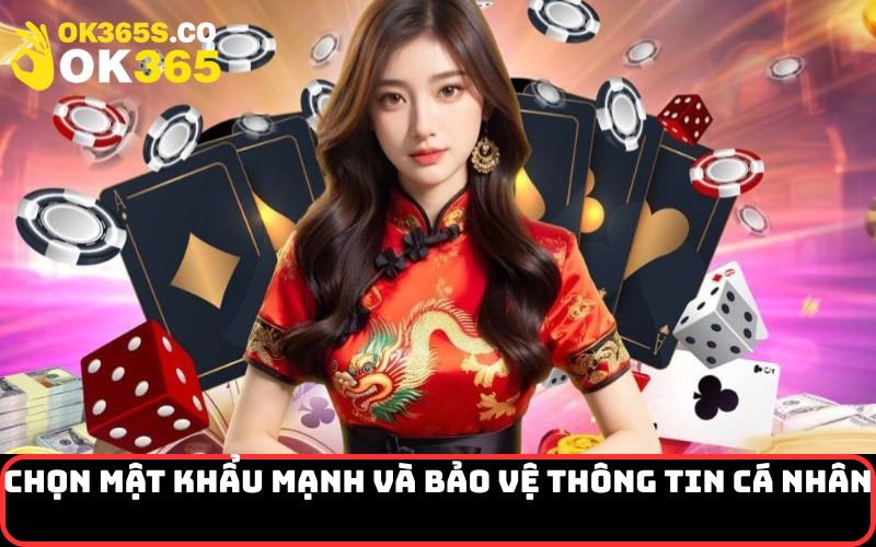 Chọn Mật Khẩu Mạnh và Bảo Vệ Thông Tin Cá Nhân