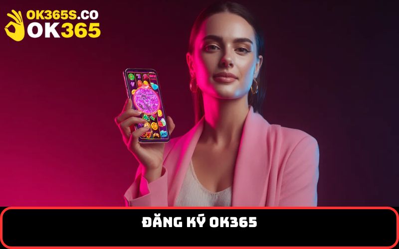Đăng Ký OK365
