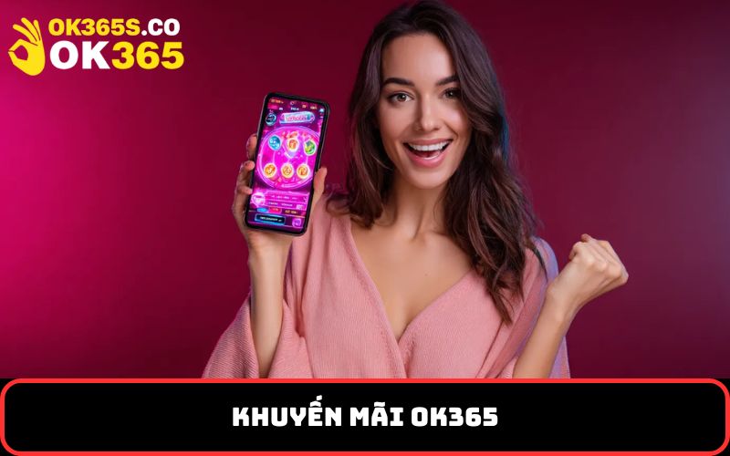 Khuyến Mãi OK365