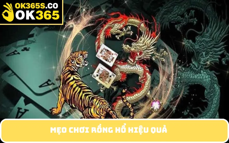Mẹo chơi rồng hổ hiệu quả
