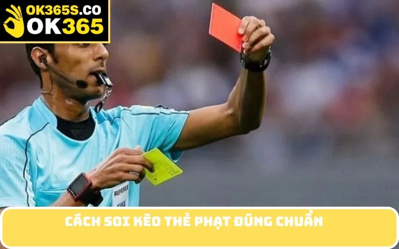 Cách soi kèo thẻ phạt đúng chuẩn