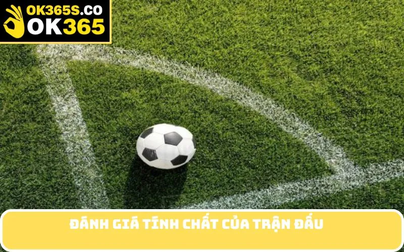 Đánh giá tính chất của trận đấu